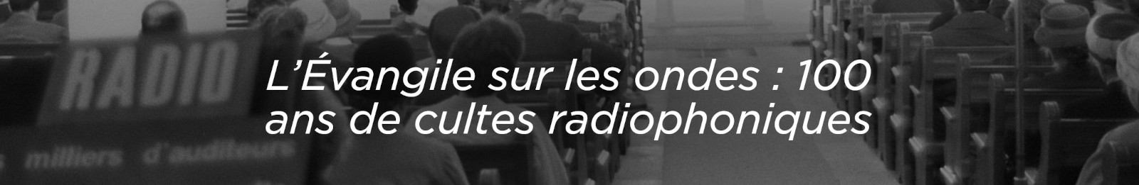 100 ans d'archives radio - découvrez notre webdoc