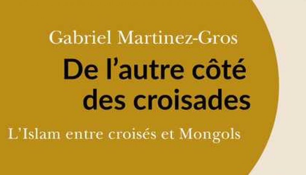Détail de la couverture du livre de Gabriel Martinez-Gros, &quot;De l&#039;autre côté des croisades&quot;. / ©Editions Passés/Composés