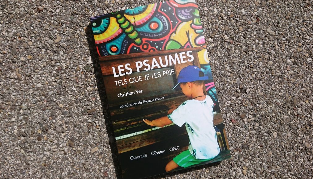 Les Psaumes tels que je les prie, www.protestant-edition.ch / Les Psaumes tels que je les prie © 2019 Éd. Ouverture - Olivétan - OPEC