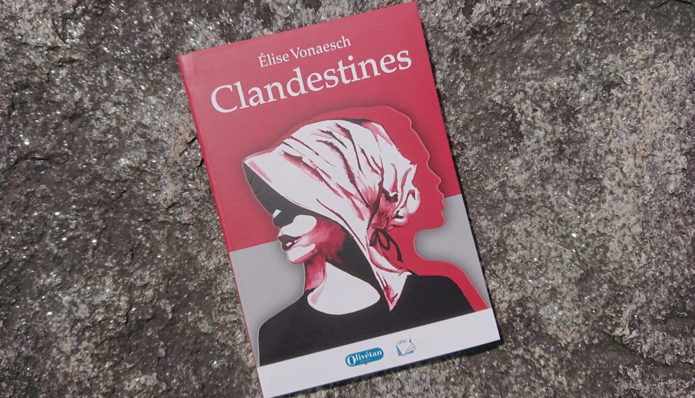 Clandestines. Roman historique. www.protestant-edition.ch / Clandestines © 2019 Éd. Olivétan - OPEC