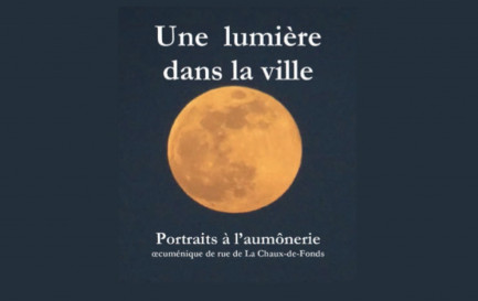 Une lumière dans la ville: Portraits à l&#039;aumônerie oecuménique de rue de La Chaux-de-Fonds / ©DR